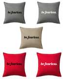 Be Fearless Pillow Cover